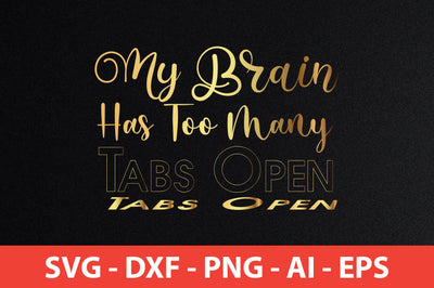 My Brain Has Too Many Tabs Open SVG SVG nirmal108roy 