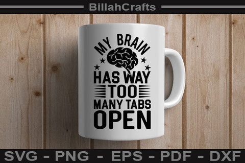 My Brain Has Way Too Many Tabs Open SVG File SVG BillahCrafts 