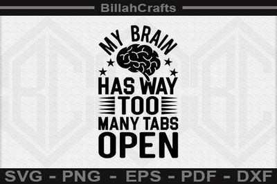 My Brain Has Way Too Many Tabs Open SVG File SVG BillahCrafts 
