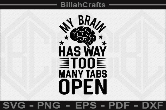 My Brain Has Way Too Many Tabs Open SVG File SVG BillahCrafts 