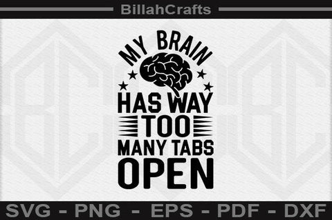 My Brain Has Way Too Many Tabs Open SVG File SVG BillahCrafts 