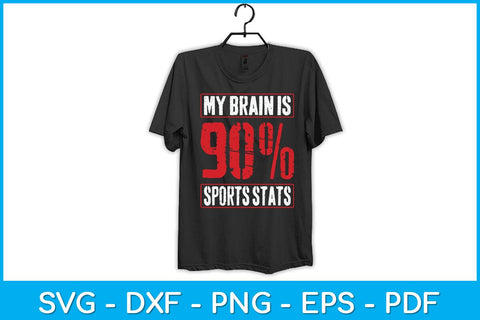 My Brain Is 90% Sports Stats Svg Design SVG artprintfile 