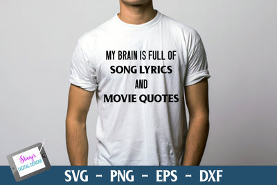 My Brain is Full of Song Lyrics and Movie Quotes | T-shirt Design SVG Stacy's Digital Designs 