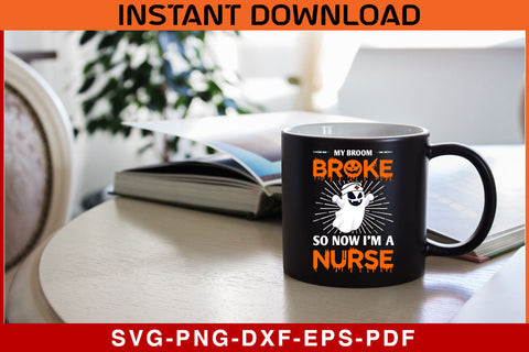 My Broom Broke So I am Nurse Halloween SVG PNG Cut File SVG SVG Print File 