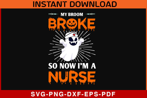 My Broom Broke So I am Nurse Halloween SVG PNG Cut File SVG SVG Print File 