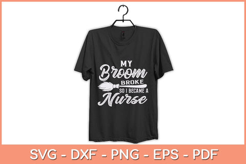 My Broom Broke So I Became A Nurse Halloween Svg Design SVG artprintfile 