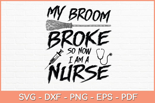 My Broom Broke So Now I Am A Nurse Halloween Shirt Svg Design SVG artprintfile 