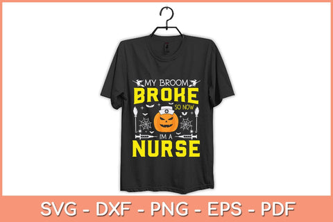 My Broom Broke So Now I Am A Nurse Halloween Svg Design SVG artprintfile 