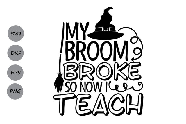 My Broom Broke So Now I Teach| Halloween Witch SVG Cutting Files. SVG CosmosFineArt 