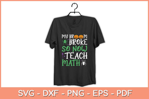 My Broom Broke So Now I Teach Math Funny Svg Design SVG artprintfile 