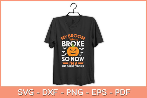 My Broom Broke So Now I'm A 2nd Grade Teacher Halloween Svg Design SVG artprintfile 