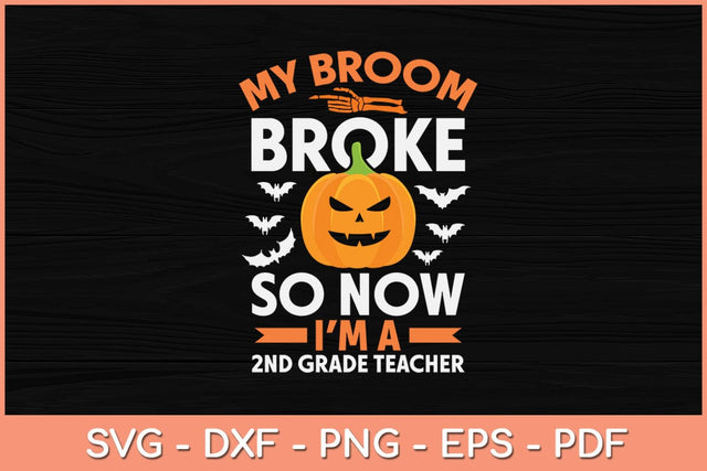 My Broom Broke So Now I'm A 2nd Grade Teacher Halloween Svg Design SVG artprintfile 