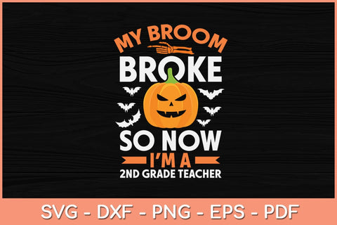 My Broom Broke So Now I'm A 2nd Grade Teacher Halloween Svg Design SVG artprintfile 