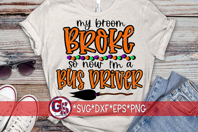My Broom Broke So Now I'm A Bus Driver SVG DXF EPS PNG-Halloween SVG SVG Greedy Stitches 
