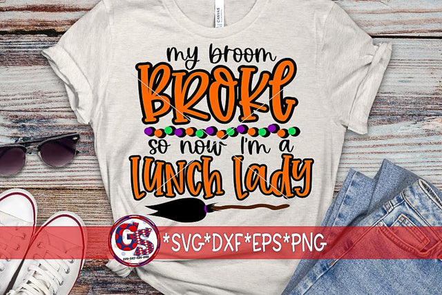 My Broom Broke So Now I'm A Lunch Lady SVG DXF EPS PNG-Halloween SVG SVG Greedy Stitches 