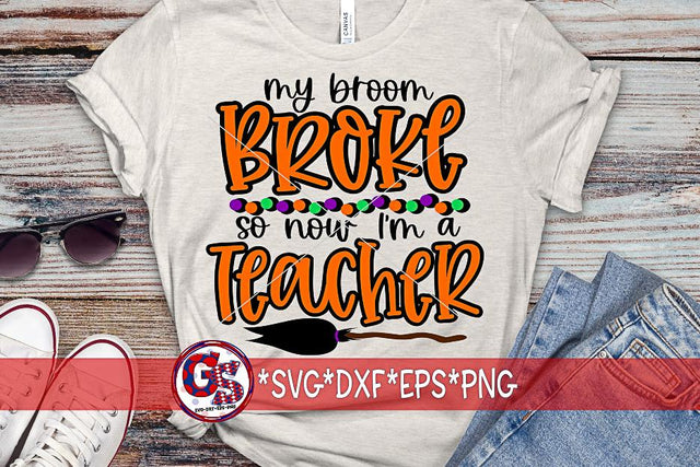 My Broom Broke So Now I'm A Teacher SVG DXF EPS PNG-Halloween SVG SVG Greedy Stitches 