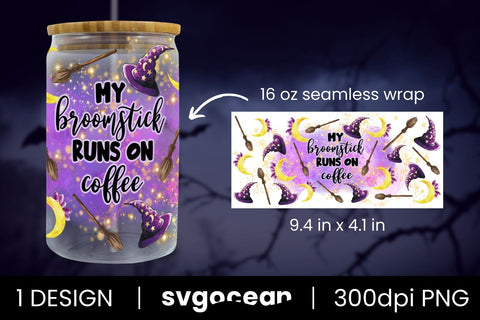 My Broomstick Runs On Coffee Can Glass PNG Sublimation SvgOcean 