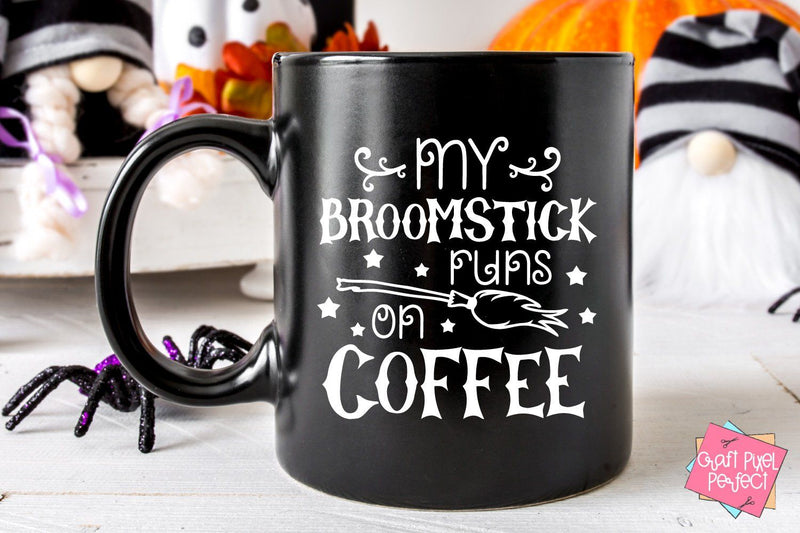 My Broomstick Runs On Coffee, Witch Svg, Coffee Quote Svg, Halloween Coffee Mug, Halloween Svg SVG Craft Pixel Perfect 