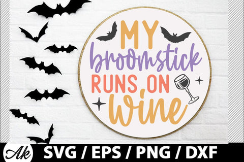 My broomstick runs on wine Round Sign SVG SVG akazaddesign 