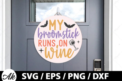 My broomstick runs on wine Round Sign SVG SVG akazaddesign 