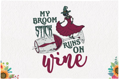 My Broomstick Runs on Wine Sublimation Sublimation Jagonath Roy 