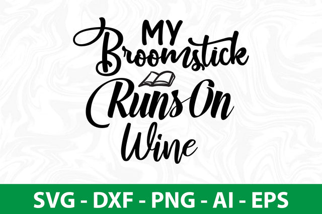 My Broomstick Runs On Wine svg SVG nirmal108roy 