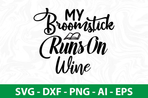 My Broomstick Runs On Wine svg SVG nirmal108roy 