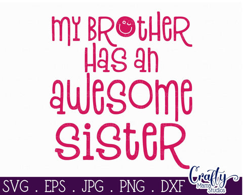My Brother Has An Awesome Sister SVG - Sister Svg SVG Crafty Mama Studios 