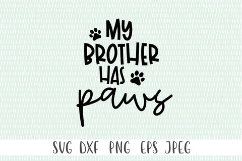 My Brother Has Paws SVG - Baby Shower Gift SVG, Big Brothers Dog SVG SVG Simply Cutz 