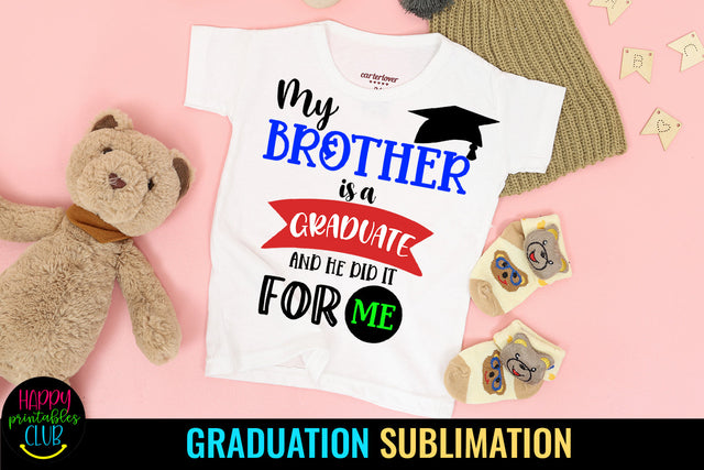 My Brother is A Graduate I Brother Graduation Sublimation Sublimation Happy Printables Club 
