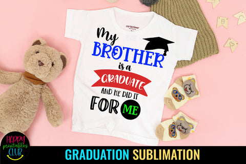 My Brother is A Graduate I Brother Graduation Sublimation Sublimation Happy Printables Club 
