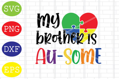 My Brother is Au-some Svg, Autism Puzzle Svg, Autism Love Svg, Png, Eps, Dxf Files SVG DigitalSvgFiles 