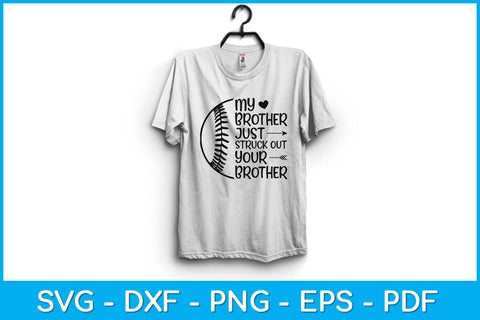 My Brother Just Struck Out Your Brother Baseball Brother Svg Design SVG artprintfile 