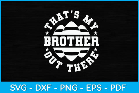 My Brother Out There American Football Svg Design SVG artprintfile 