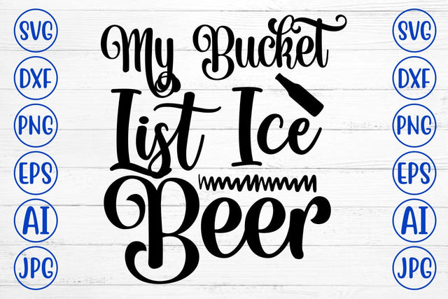 My Bucket List Ice Beer SVG Design SVG Syaman 