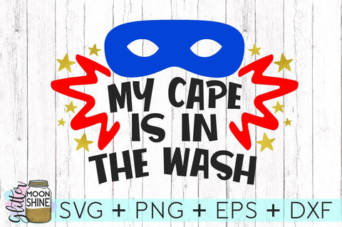 My Cape Is In The Wash SVG Glitter Moonshine Designs 