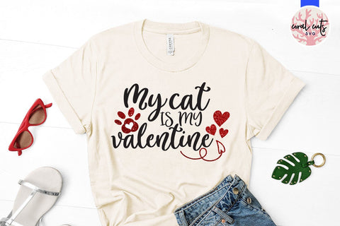 My Cat Is My Valentine – Love And Valentine SVG EPS DXF PNG SVG CoralCutsSVG 