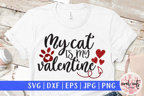 My Cat Is My Valentine – Love And Valentine SVG EPS DXF PNG SVG CoralCutsSVG 