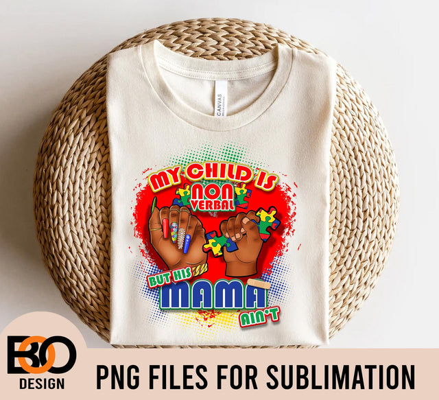 My Child Is Non Verbal But His Mama Ain't PNG, Autism PNG Sublimation BOO-design 