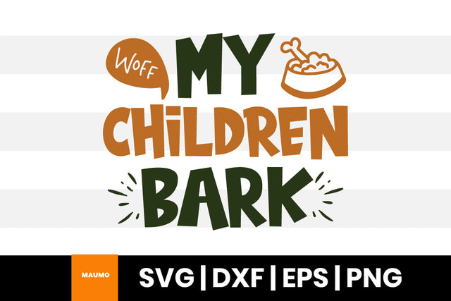 My children bark, pet svg quote SVG Maumo Designs 