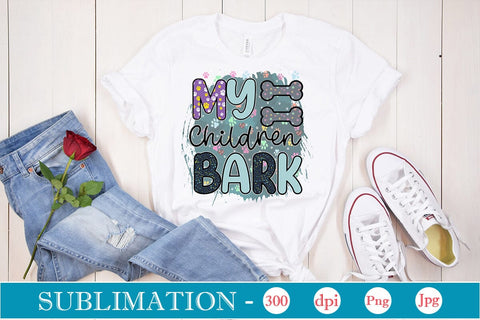 My Children Bark Sublimation SVGs,Quotes and Sayings,Food & Drink,On Sale, Print & Cut Sublimation DesignPlante 503 