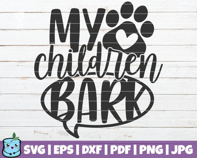 My Children Bark SVG MintyMarshmallows 