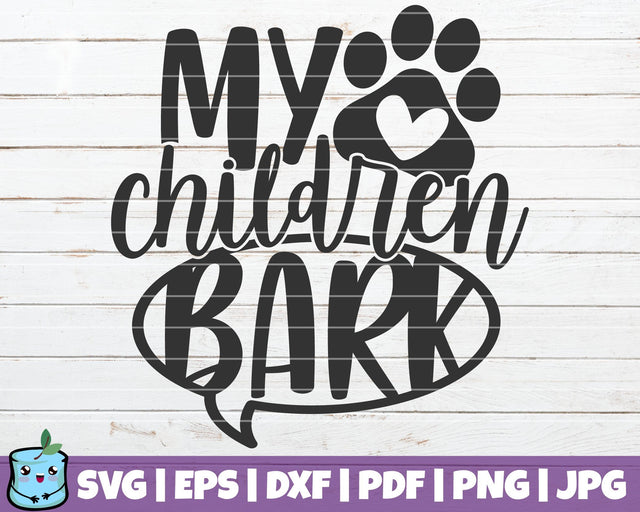 My Children Bark SVG MintyMarshmallows 