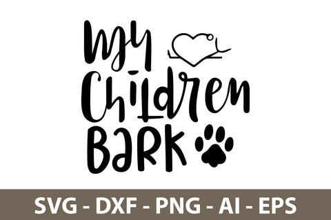 My Children Bark svg SVG orpitasn 