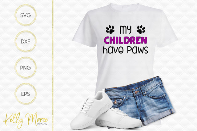 My Children Have Paws SVG Cut File Kelly Maree Design 