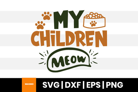 My children meow, pet svg quote SVG Maumo Designs 