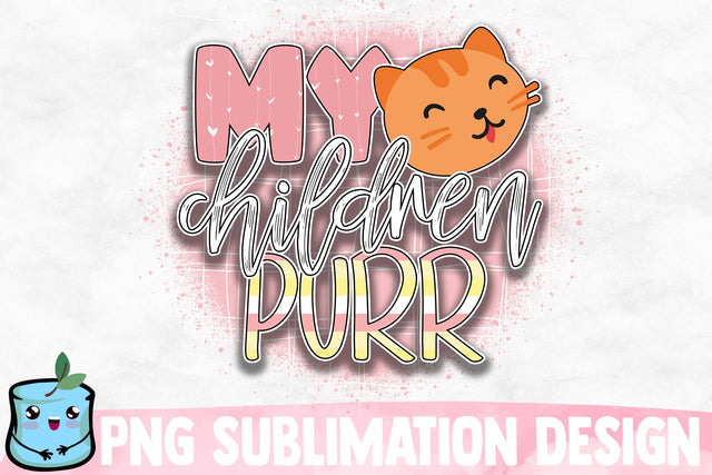 My Children Purr Sublimation Design Sublimation MintyMarshmallows 