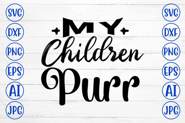 My Children Purr SVG Cut File SVG Syaman 