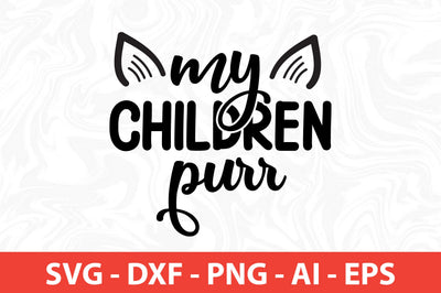 My Children Purr SVG SVG nirmal108roy 