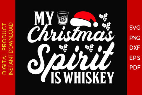 My Christmas Spirit Is Whiskey SVG PNG EPS Cut File SVG Creativedesigntee 